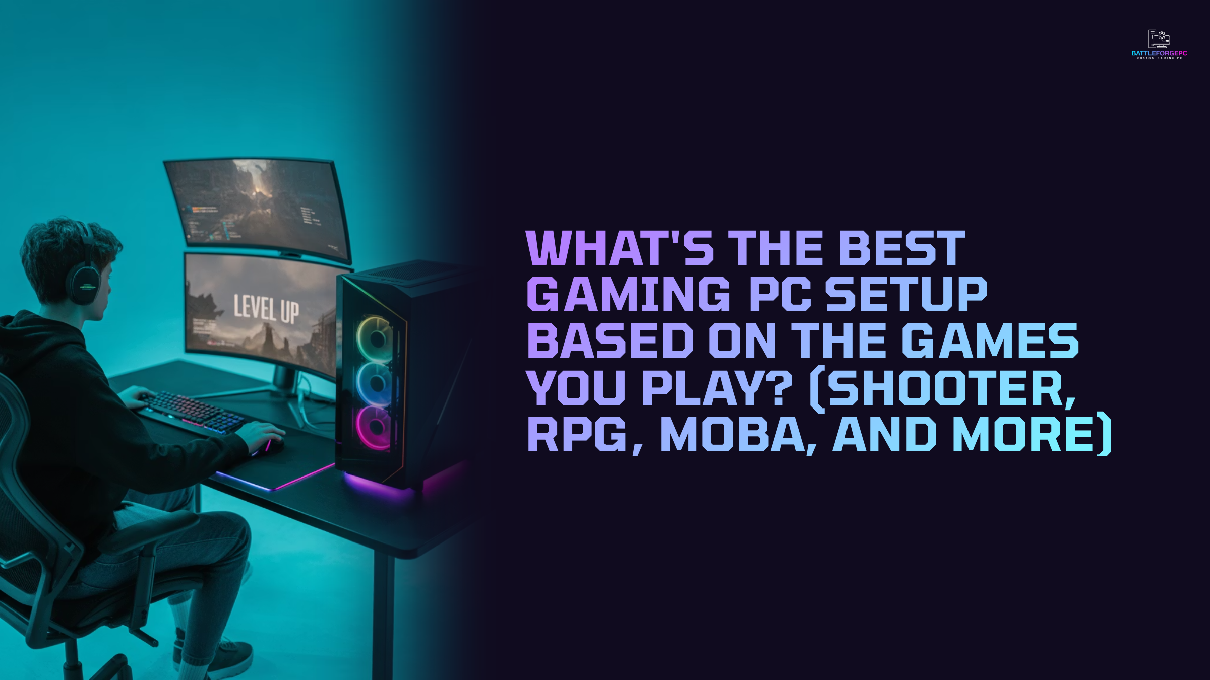 What’s the Best Gaming PC Setup Based on the Games You Play? (Shooter, RPG, MOBA, and More) 2025