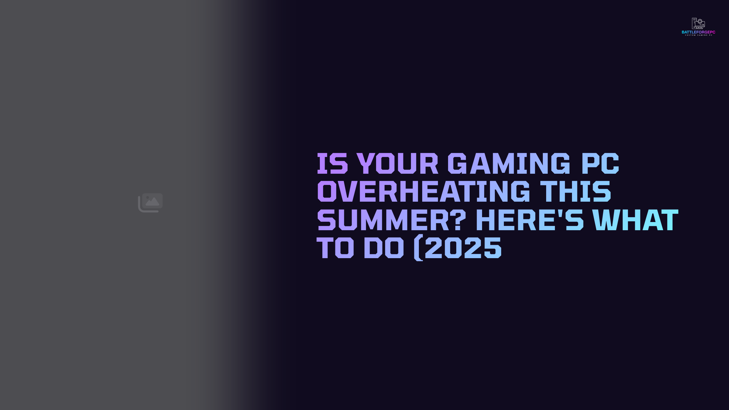 Is Your Gaming PC Overheating This Summer? Here’s What to Do ( UPDATED 2025)